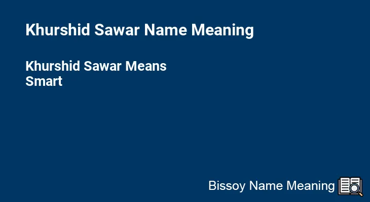 Khurshid Sawar Name Meaning